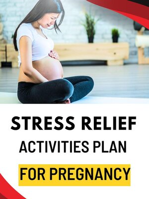 cover image of Stress Relief Activities Plan for Pregnancy